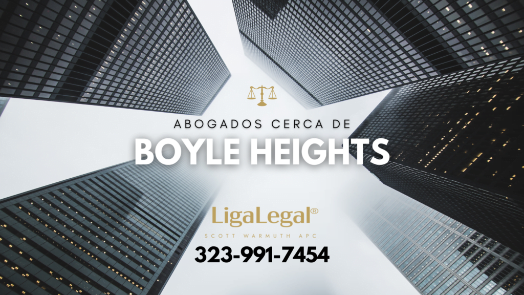 LIGA LEGAL - Abogados Cerca De Boyle Heights